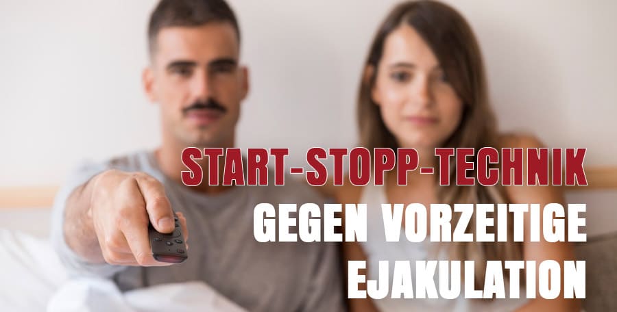 Start-Stopp-Technik gegen vorzeitige Ejakulation