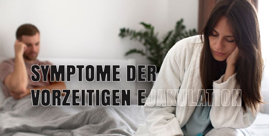 Symptome der vorzeitigen Ejakulation